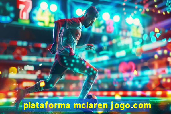 plataforma mclaren jogo.com